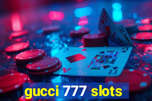 gucci 777 slots